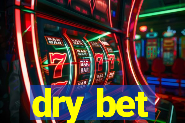 dry bet